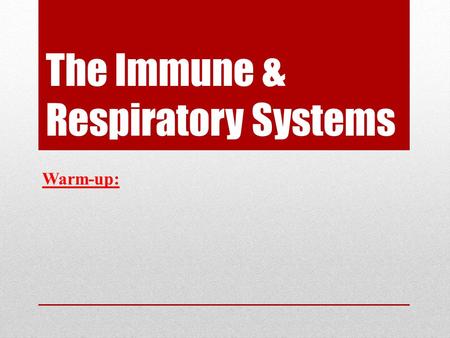The Immune & Respiratory Systems Warm-up:. Lymph and Immunity— the human body book “The human body is protected by both its skin and the by the lymph.