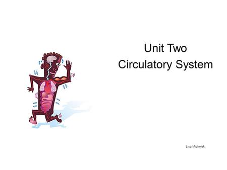 Unit Two Circulatory System Lisa Michelek. Transport After digestion is completed, nutrients go into the blood stream and are transported to the cells.