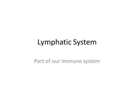 Part of our Immune system
