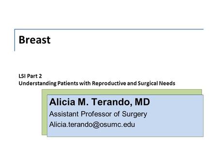 Breast Alicia M. Terando, MD Assistant Professor of Surgery