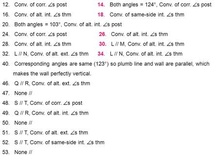 12. Conv. of corr. s post. 14. Both angles = 124°, Conv. of corr