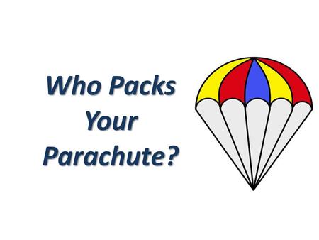 Who Packs Your Parachute?