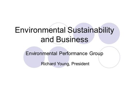 Environmental Sustainability and Business Environmental Performance Group Richard Young, President.