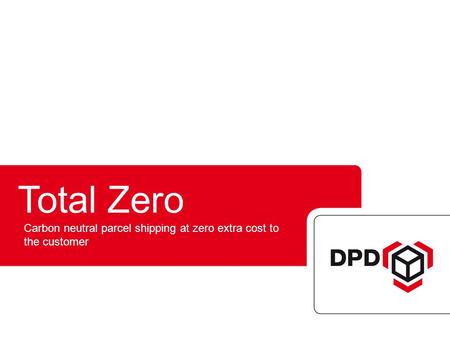 Total Zero Carbon neutral parcel shipping at zero extra cost to the customer.