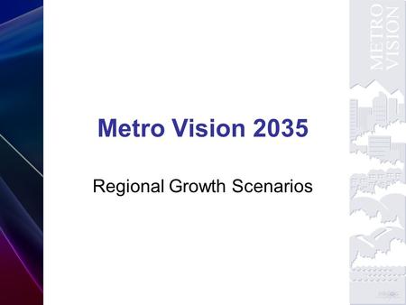 Metro Vision 2035 Regional Growth Scenarios. Scenario Workshop.