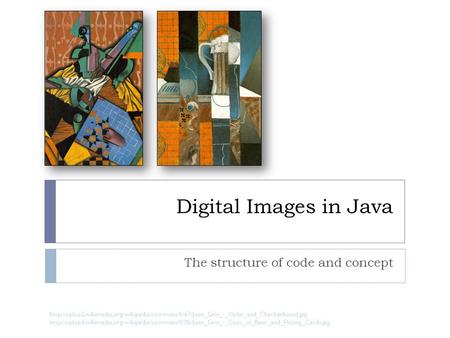 Digital Images in Java The structure of code and concept