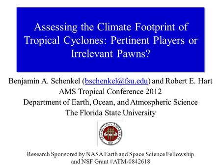 Benjamin A. Schenkel and Robert E. AMS Tropical Conference 2012 Department of Earth, Ocean, and Atmospheric Science.