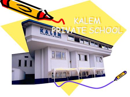 KALEM PRIVATE SCHOOL. ~ KALEM ~ Who are we? Let’s meet.