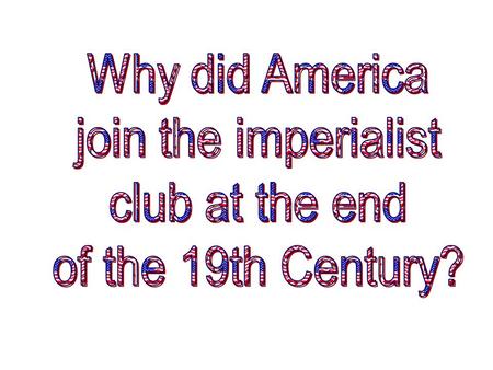 ImperialismImperialism  Policy in which stronger nations extend their economic, political, or military control over weaker territories.