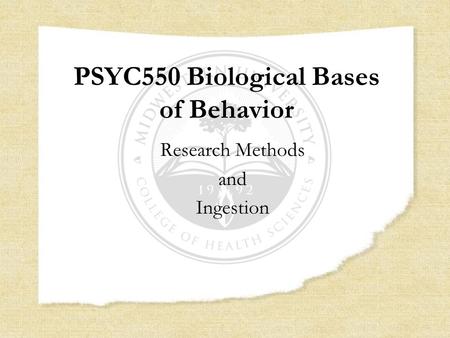 PSYC550 Biological Bases of Behavior Research Methods and Ingestion.
