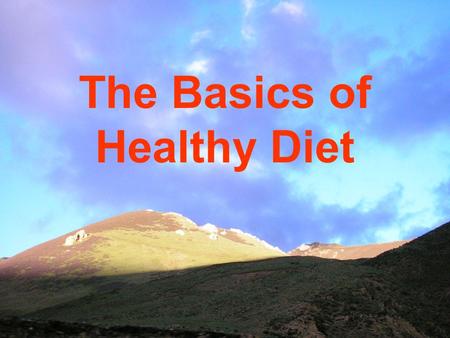 The Basics of Healthy Diet. Whole grains ： 5 servings or more Fruits ： 3 servings or more Vegetables ： 3 servings or more Legumes ： 2 - 3 servings Nuts/Seeds.