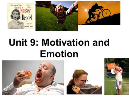 Unit 9: Motivation and Emotion. Motivation What are some things you are “motivated” to do??