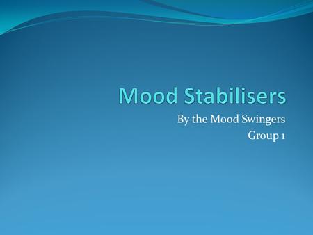 By the Mood Swingers Group 1. Indicators for Use of Lithium Manic depressive Psychoses Schizoaffective illness.