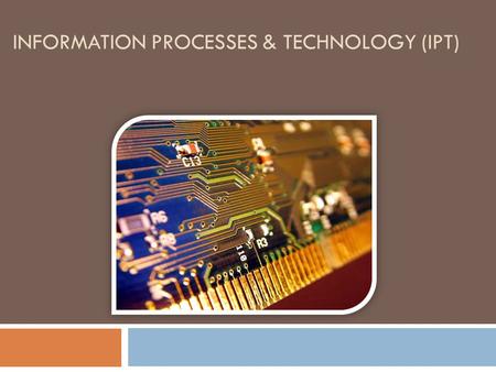 Information Processes & Technology (IPT)