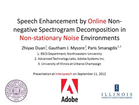 Zhiyao Duan, Gautham J. Mysore, Paris Smaragdis 1. EECS Department, Northwestern University 2. Advanced Technology Labs, Adobe Systems Inc. 3. University.