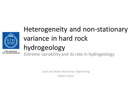 Heterogeneity and non-stationary variance in hard rock hydrogeology Extreme variability and its role in hydrogeology Land and Water Resources Engineering.