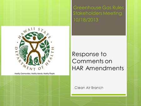 Response to Comments on HAR Amendments Clean Air Branch Greenhouse Gas Rules Stakeholders Meeting 10/18/2013.
