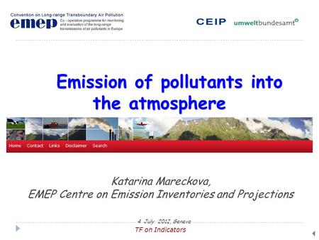 Emission of pollutants into the atmosphere Emission of pollutants into the atmosphere  Katarina Mareckova, EMEP Centre on Emission Inventories and Projections.