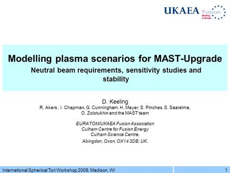 International Spherical Tori Workshop 2009, Madison, WI1 Modelling plasma scenarios for MAST-Upgrade Neutral beam requirements, sensitivity studies and.