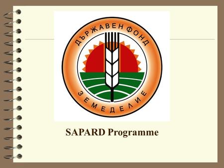 SAPARD Programme. SAPARD financial aid 4 Grant aid: 50% of the actual investment costs (VAT excluded); 4 Grant aid from EU and national budget.