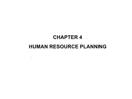 CHAPTER 4 HUMAN RESOURCE PLANNING