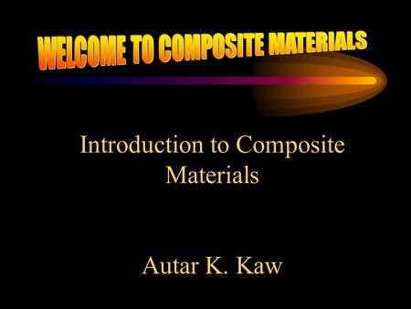 Introduction to Composite Materials Autar K. Kaw.