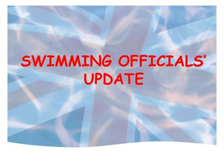SWIMMING OFFICIALS’ UPDATE. OFFICIATING THE OLD STRUCTURE TIMEKEEPER JUDGE STARTER REFEREE.