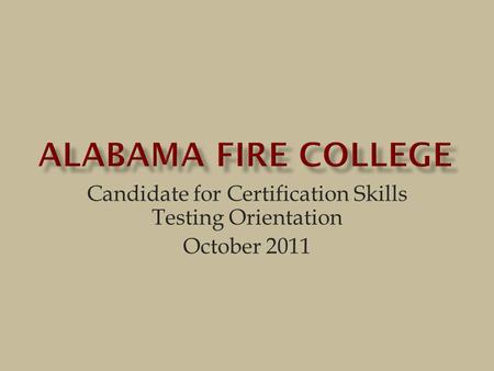 Candidate for Certification Skills Testing Orientation October 2011.