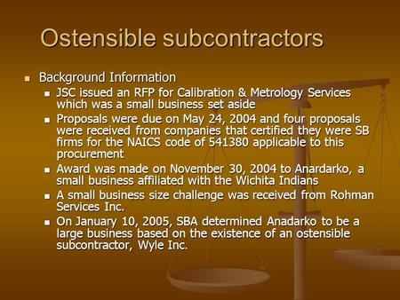 Ostensible subcontractors Background Information Background Information JSC issued an RFP for Calibration & Metrology Services which was a small business.