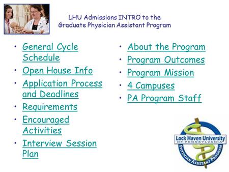 LHU Admissions INTRO to the Graduate Physician Assistant Program General Cycle ScheduleGeneral Cycle Schedule Open House Info Application Process and DeadlinesApplication.