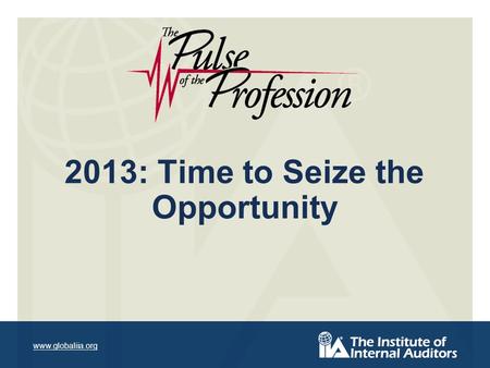 Www.globaliia.org 2013: Time to Seize the Opportunity.