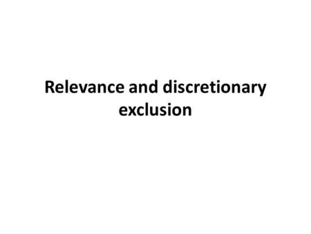 Relevance and discretionary exclusion