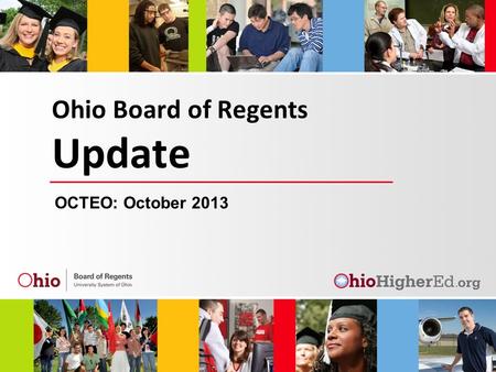 Ohio Board of Regents Update OCTEO: October 2013.