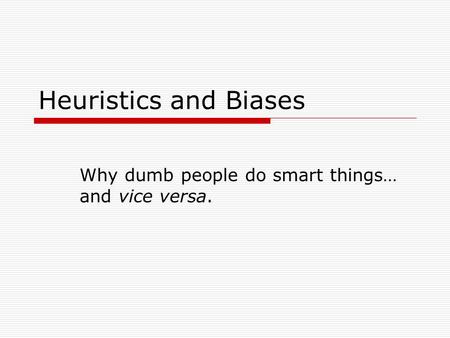 Why dumb people do smart things… and vice versa.