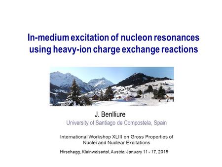 In-medium excitation of nucleon resonances using heavy-ion charge exchange reactions J. Benlliure University of Santiago de Compostela, Spain International.