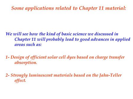 Some applications related to Chapter 11 material: We will see how the kind of basic science we discussed in Chapter 11 will probably lead to good advances.