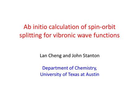 Lan Cheng and John Stanton Department of Chemistry,