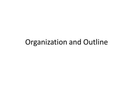 Organization and Outline. Readings for today: – Boonpramote, T. 2000. “Writing for Economic Journals: Elements of publication success,” working paper,