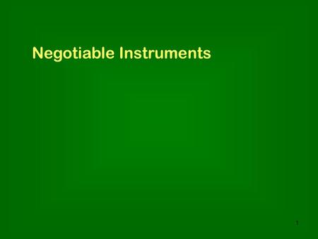 1 Negotiable Instruments. 2 I.GENERAL IDEAS & FUNCTIONS A.To make like “money” 1.Originated with merchants before paper currency a.Allowed “trade” without.