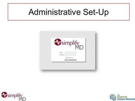 Administrative Set-Up. Admin Tab The “Admin Tab” is where setup and configuration occurs in simplifyMD. Navigation Tree (left hand side) Content Page.