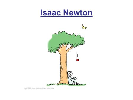 Isaac Newton. Initial calculations didn’t work.