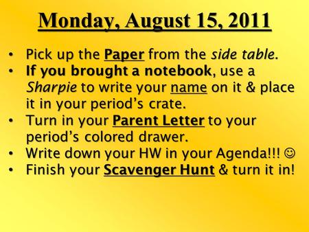 Monday, August 15, 2011 Pick up the Paper from the side table. Pick up the Paper from the side table. If you brought a notebook, use a Sharpie to write.
