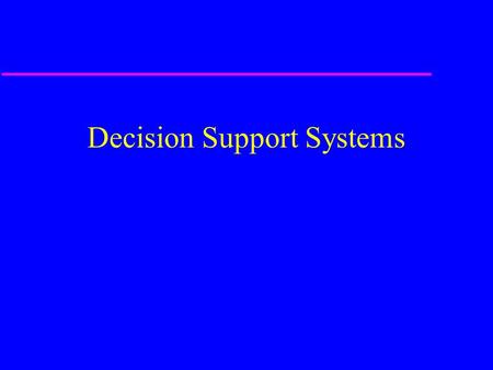 Decision Support Systems. Objective u Identify information processing as the foundation of managerial work u Identify which media are more suitable for.