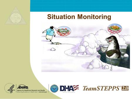 Situation Monitoring. T EAM STEPPS 05.2 Mod 5 2.0 Page 2 Situation Monitoring 2 Teamwork Exercise #2.