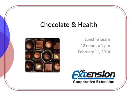 Chocolate & Health Lunch & Learn 12 noon to 1 pm February 11, 2014.