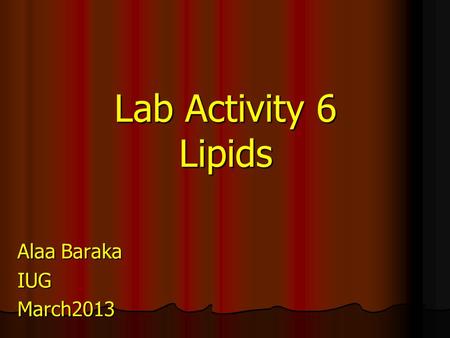 Lab Activity 6 Lipids Alaa Baraka IUGMarch2013. Lab Activity Peroxide value determination. Peroxide value determination. Formation of Acrolein. Formation.