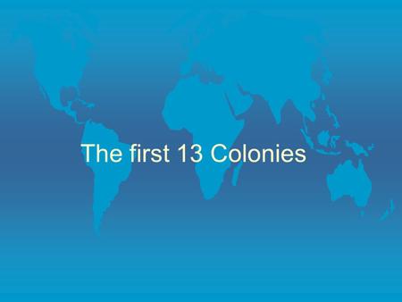 The first 13 Colonies.