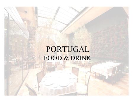 PORTUGAL FOOD & DRINK. Portuguese cuisine influences Mediterranian cuisine Mediterranean cuisine is characterized by its flexibility, its range of ingredients.