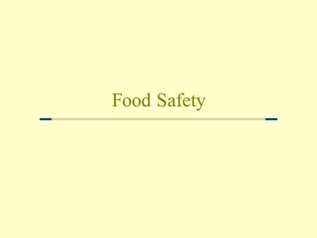 Food Safety. You can’t SEE, TASTE, or SMELL them. Foodborne bacteria are sneaky they can spread throughout the kitchen. If eaten, they can cause foodborne.