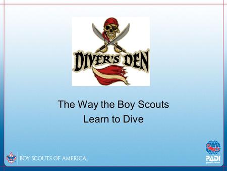 The Way the Boy Scouts Learn to Dive. Instructors Jeffery Bennett –Employed with the Bay County Sheriff’s Dept. –Diving since 1988 –Professional Diving.